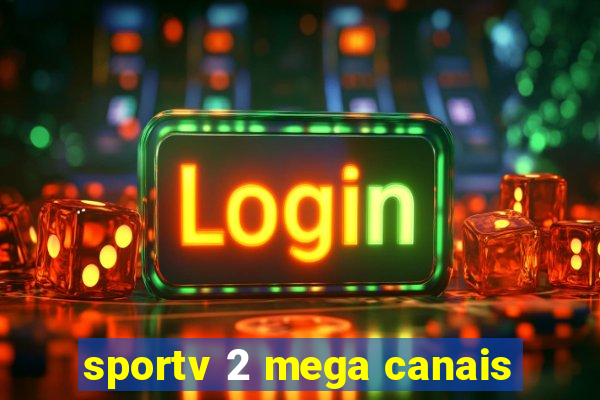 sportv 2 mega canais